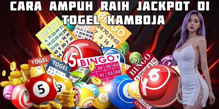 Cara Ampuh Raih Jackpot di Togel Kamboja