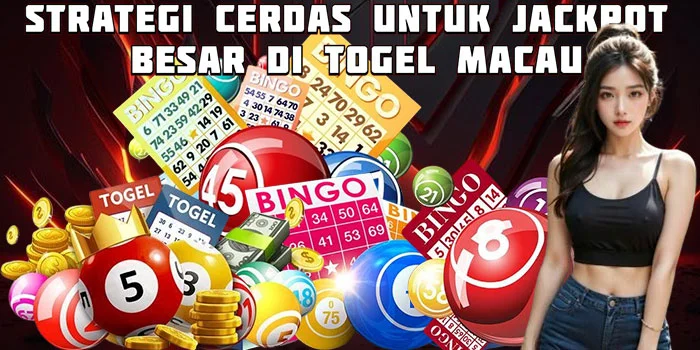 Strategi Cerdas untuk Jackpot Besar di Togel Macau