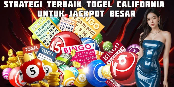 Strategi Terbaik Togel California Untuk Jackpot Besar