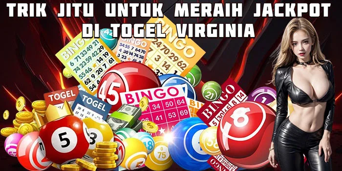 Trik Jitu untuk Meraih Jackpot di Togel Virginia 