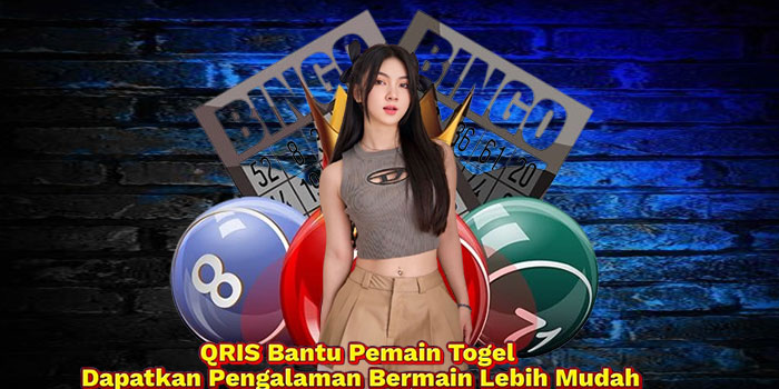 QRIS Bantu Pemain Togel Dapatkan Pengalaman Bermain Lebih Mudah