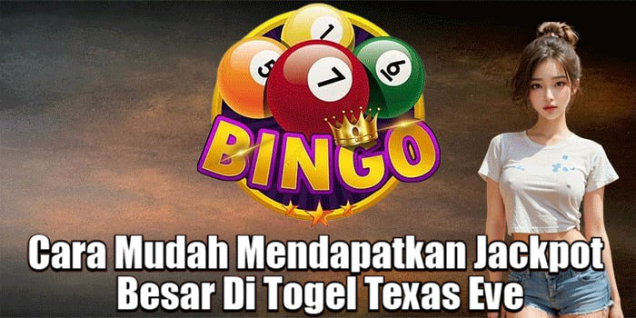  Cara Mudah Mendapatkan Jackpot Besar Di Togel Texas Eve 