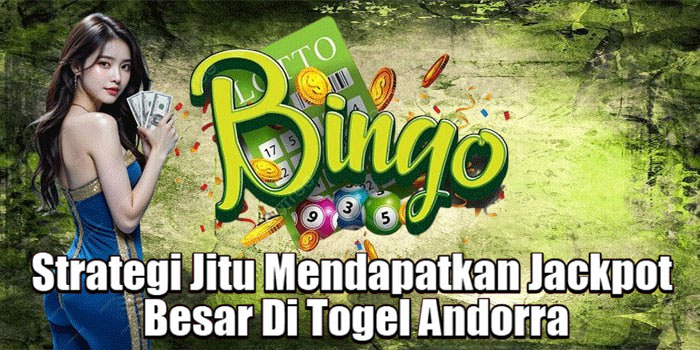 Strategi Jitu Mendapatkan Jackpot Besar Di Togel Andorra