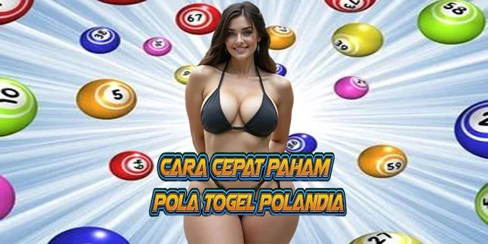 Cara Cepat Paham Pola Togel Polandia