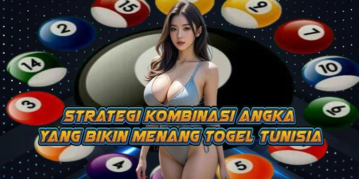 Strategi Kombinasi Angka Yang Bikin Menang Togel Tunisia